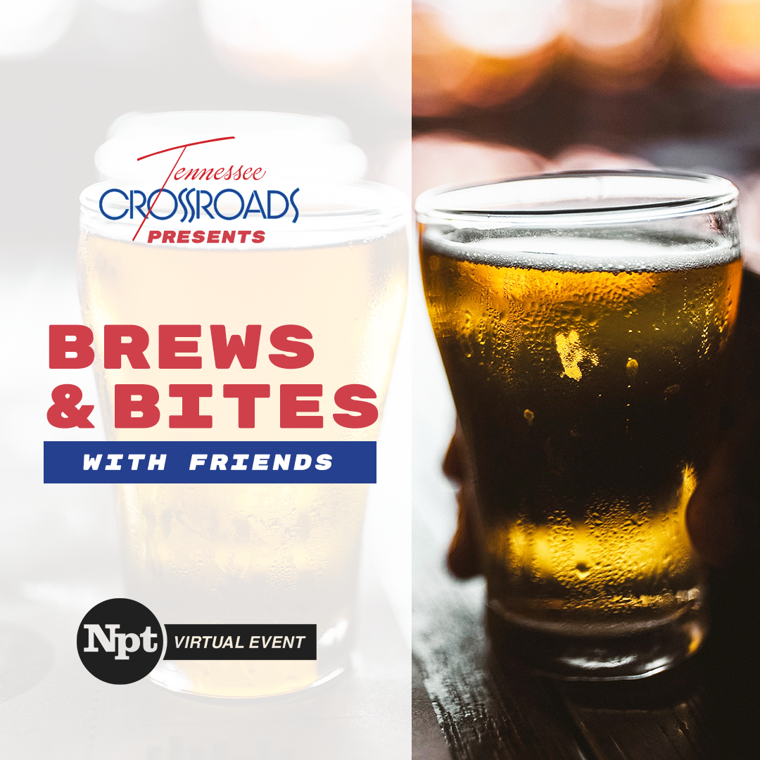 Brews and Bites with Friends Tennessee Crossroads NPT