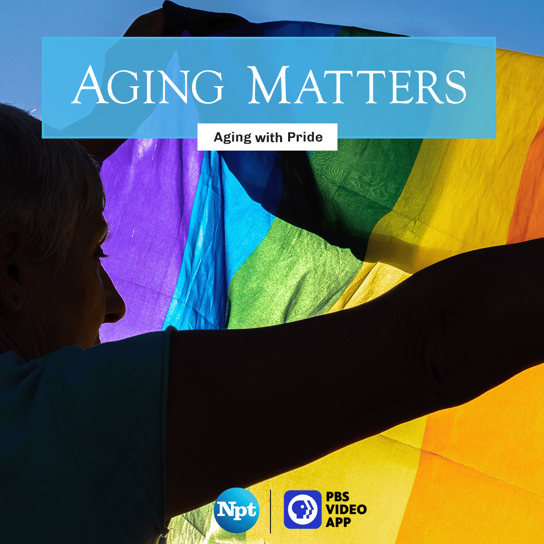 NPT's Aging Matters: Aging with Pride